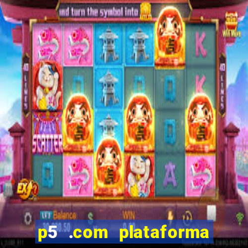 p5 .com plataforma de jogos